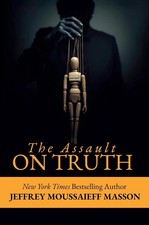 The Assault on Truth by Jeffrey Moussaieff Masson Paperback New