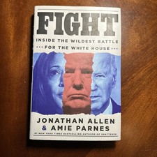Fight: Inside the Wildest Battle for the White House