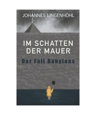 Im Schatten der Mauer: Der Fall Babylons, Lingenhöhl, Johannes