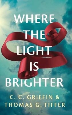 Where the Light Is Brighter von Griffin, C. C. [gebunden]