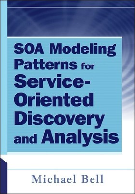 SOA Modeling Patterns for Service-Oriented Discovery and Analysis, Hardcover ...