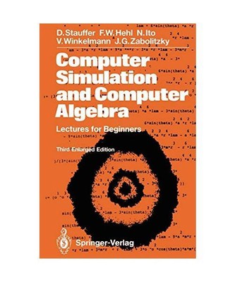 Computer Simulation and Computer Algebra: Lectures for Beginners, Dietrich Stauf