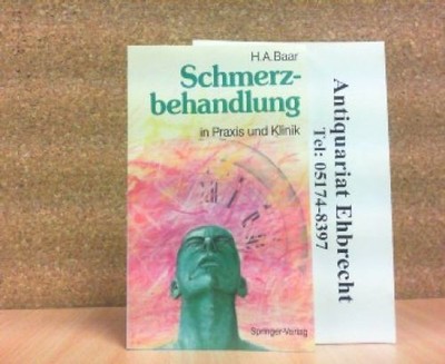 Schmerzbehandlung in Praxis und Klinik. Mit Beiträgen von U. Mohr . Baar, Hugo A