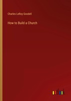 How To Build A Church | Charles Leroy Goodell | Taschenbuch | Englisch | 2024