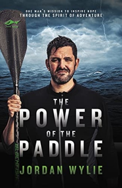 The Power of the Paddle by Jordan Wylie (Paperback Book)