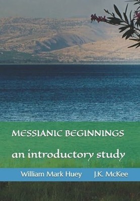 Messianic Beginnings: An Buch CreateSpace Independent Publishing Platform