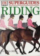 Riding: Learn the Basics, Improve Your Skill (DK Superguide) By 