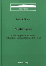 NEGATIVE SPRING: CRISIS IMAGERY IN THE WORKS OF BRENTANO, By David B. Dickens