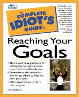 The Complete Idiots Guide to Reaching Your Goals - Paperback - GOOD