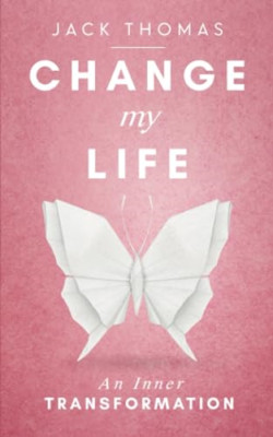 Change My Life: an Inner Transformation -  NEW Jack Thomas 2020