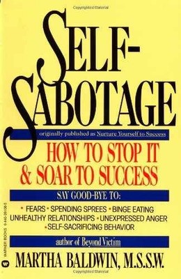 Self-Sabotage: How To Stop It & Soar To - Paperback, by Baldwin Martha - Good