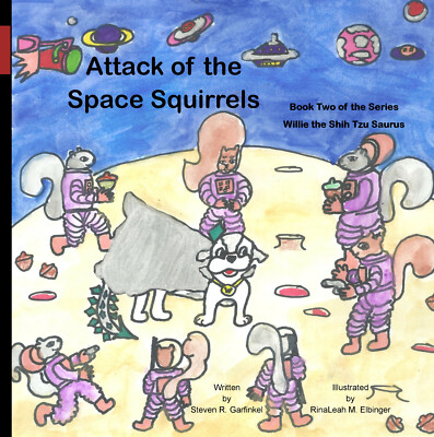 Attack of the Space Squirrels Willie the Shih TzTzu Saurus bySteven R. Garfinkel
