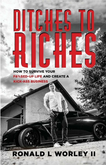 Thumbnail - Worley Ii, Ronald L, Ditches To Riches: How To Survive Your F Book Neu