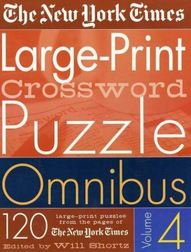 The New York Times Large-Print Crossword Puzzle Omnibus Vol. 4 : 120 Large-Print Puzzles from