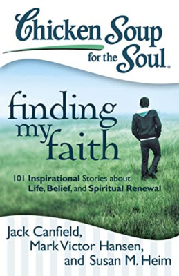 Chicken Soup for the Soul: Finding My Faith: 101 Inspir - Paperback NEW Jack Can