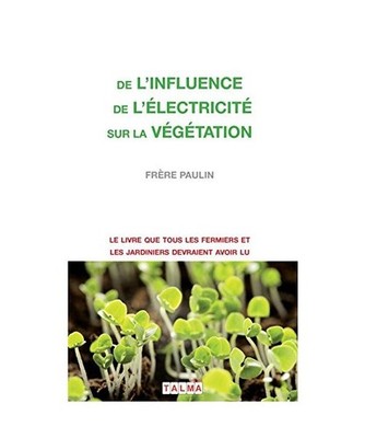 De l'Influence de l'électricité sur la végétation [Electroculture], Paulin, 