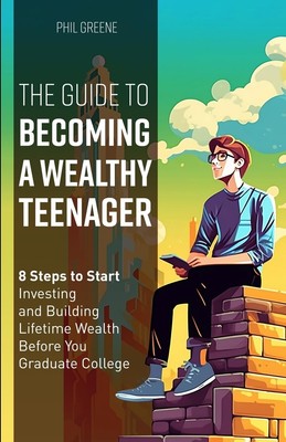 Phil Greene The Guide to Becoming a Wealthy Teenager (Paperback) (UK IMPORT)