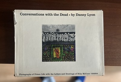 Conversations with the Dead by Danny Lyon (Hardcover First Edition)