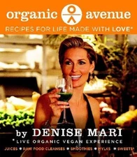 Organic Avenue: Recipes for Life, Made with LOVE* by Mari, Denise