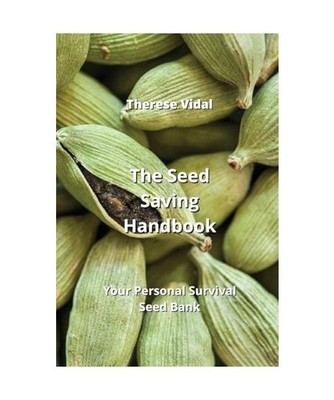 The Seed Saving Handbook: Your Personal Survival Seed Bank, Therese Vidal