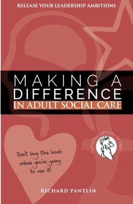 Making a Difference in Adult Social Care: Release your leadershi