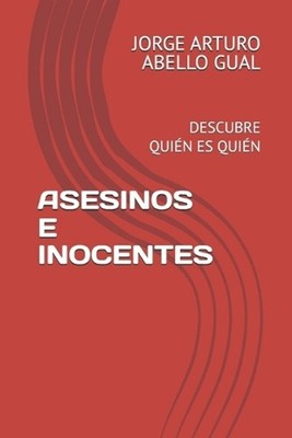 Asesinos E Inocentes: Descubre Qui?n Es Qui?n by Jorge Arturo Abello Gual (Spani