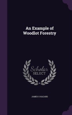Hazard - Ein Beispiel für Woodlot Forstwirtschaft - Neues Hardcover- oder Gehäusebuch - J555z