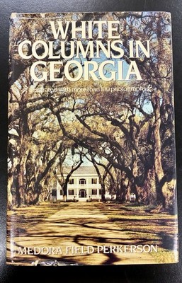 White Columns in Georgia by Medora Field Perkerson HC DJ Vintage 1982