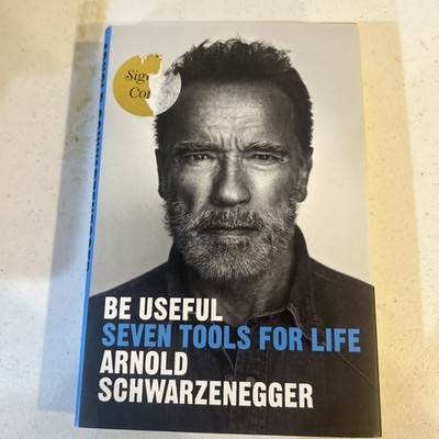 BE USEFUL SEVEN TOOLS FOR LIFE BY ARNOLD SCHWARZENEGGER HARDCOVER BOOK LIKE NEW