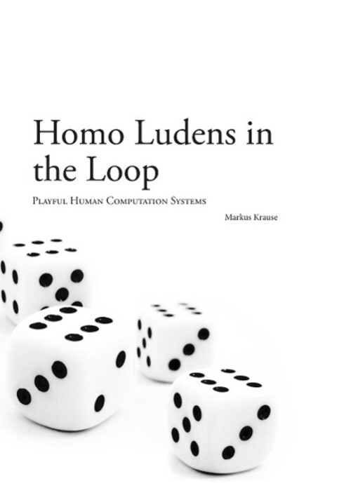 Thumbnail - Homo Ludens In The Loop Playful Human Computation Systems Markus