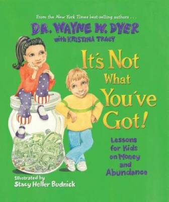 It's Not What You've Got - Hardcover By Dyer, Dr. Wayne W. - GOOD