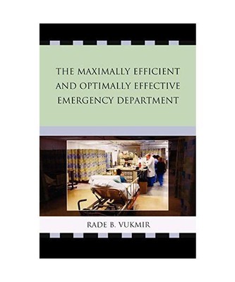 The Maximally Efficient and Optimally Effective Emergency Department, Rade B. Vu