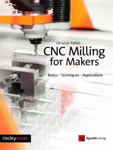 Christian Rattat CNC Milling for Makers (Tascabile)