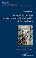 Manuel De Gestion Des Documents Administratifs Et Des Archives | Albert Mban