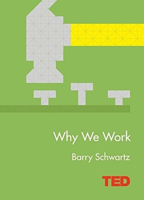 Why We Work (Ted) By Barry Schwartz