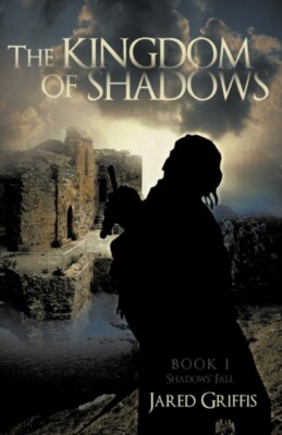 Jared Griffis - Kingdom of Shadows  Book 1 Shadows' Fall - New hardbac - X555z