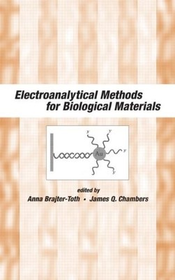 ELECTROANALYTICAL METHODS OF BIOLOGICAL MATERIALS By Anna Brajter-toth & James