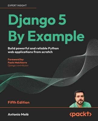 Django 5 By Example - Fifth Edition Antonio Melé Taschenbuch Englisch 2024