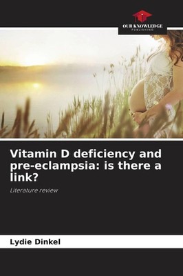 Vitamin D deficiency and pre-eclampsia: is there a link? Lydie Dinkel