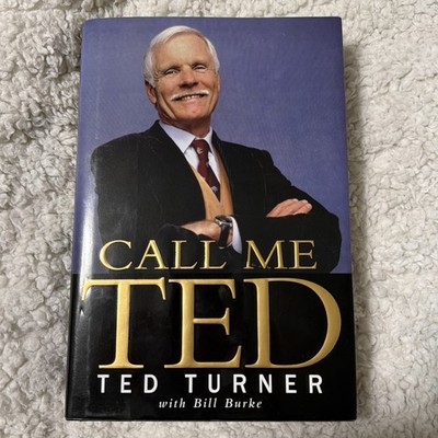 CALL ME TED: My Life, My Way by TED TURNER - Autographed, First Edition