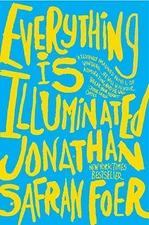 Everything Is Illuminated: A Novel by Jonathan Safran Foer