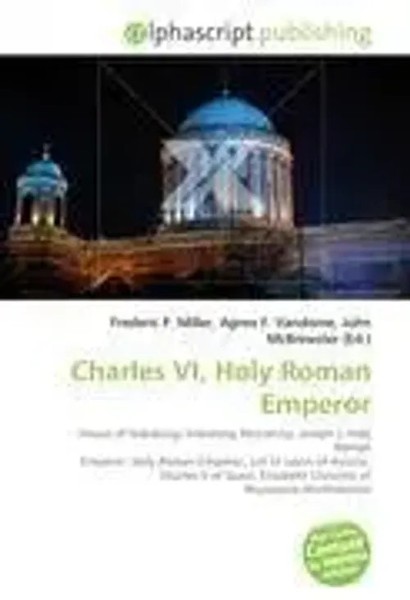 Frederic P. Miller (U. A.) | Charles Vi, Holy Roman Emperor | Taschenbuch (2026)-image