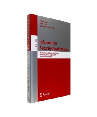 Information Security Applications: 8th International Workshop, WISA 2007, Jeju I