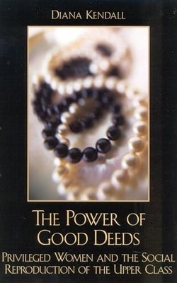 The Power of Good Deeds: Privileged Women and the Social Reproduction of  - GOOD