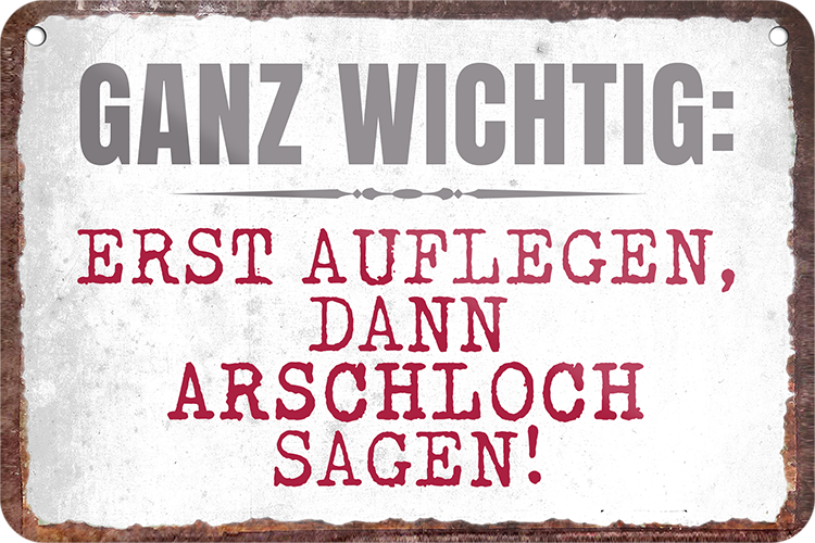 Fun Schild dann Arschloch sagen Erst auflegen Blechschild bedruckt Geschenk