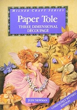 PAPER TOLE: THREE DIMENSIONAL DECOUPAGE (MILNER CRAFT) By Judy Newman **Mint**