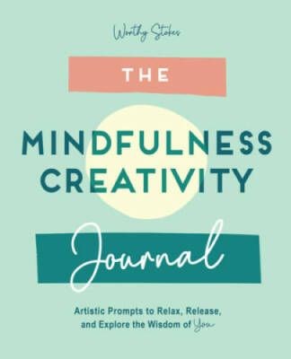The Mindfulness Journal: Creative Prompts to Relax, Release, and Explore  - GOOD