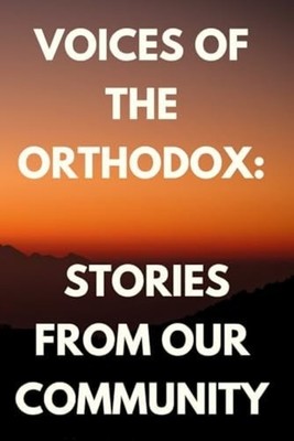 Voices of the Orthodox: Stories from Our Community - Paperback NEW Arsenius Gosp