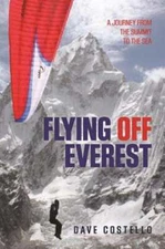 Flying Off Everest: A Journey from the Summit to the Sea by Dave Costello: Used