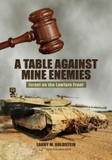 Table Against Mine Enemies : Israel on the Lawfare Front by Larry M. ...